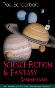 Descargar Science-Fiction & Fantasy Sammelband (12 Romane in einem Buch – Vollständige Ausgaben): Lesabéndio + Die große Revolution + Der Kaiser von Utopia + Platzende … + Immer mutig! + und mehr (German Edition) pdf, epub, ebook