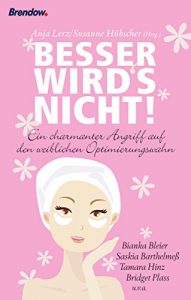 Descargar Besser wird’s nicht: Ein charmanter Angriff auf den weiblichen Optimierungswahn (German Edition) pdf, epub, ebook