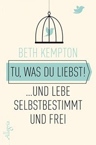 Descargar Tu, was du liebst!: … und lebe selbstbestimmt und frei (German Edition) pdf, epub, ebook