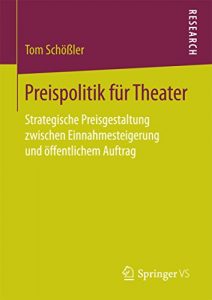 Descargar Preispolitik für Theater: Strategische Preisgestaltung zwischen Einnahmesteigerung und öffentlichem Auftrag pdf, epub, ebook