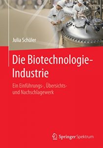 Descargar Die Biotechnologie-Industrie: Ein Einführungs-, Übersichts- und Nachschlagewerk pdf, epub, ebook