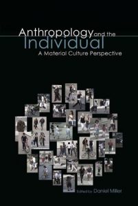 Descargar Anthropology and the Individual: A Material Culture Perspective (Materializing Culture) pdf, epub, ebook