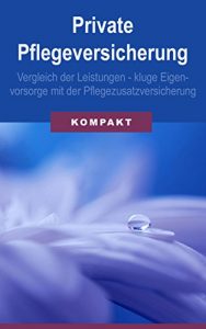 Descargar Private Pflegeversicherung: Vergleich der Leistungen – kluge Eigenvorsorge mit der Pflegezusatzversicherung (German Edition) pdf, epub, ebook