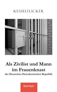 Descargar Als Zivilist und Mann im Frauenknast der Deutschen Demokratischen Republik (German Edition) pdf, epub, ebook