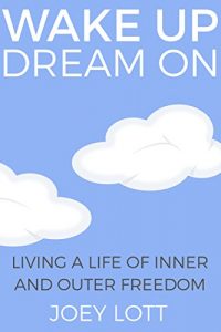 Descargar Wake Up Dream On: Living a Life of Inner and Outer Freedom (English Edition) pdf, epub, ebook