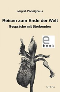 Descargar Reisen zum Ende der Welt: Gespräche mit Sterbenden (German Edition) pdf, epub, ebook