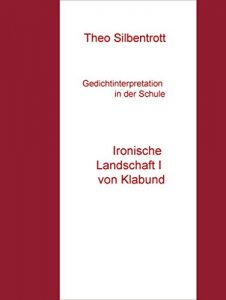 Descargar Gedichtinterpretation in der Schule: Ironische Landschaft I von Klabund pdf, epub, ebook