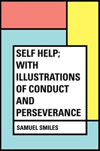 Descargar Self Help; with Illustrations of Conduct and Perseverance (English Edition) pdf, epub, ebook