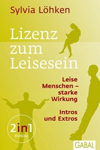 Descargar Lizenz zum Leisesein: Leise Menschen – starke Wirkung & Intros und Extros (Dein Leben 503) (German Edition) pdf, epub, ebook