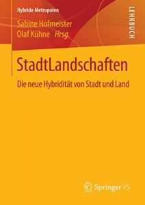 Descargar StadtLandschaften: Die neue Hybridität von Stadt und Land (Hybride Metropolen) pdf, epub, ebook