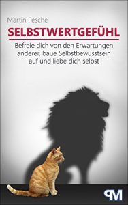 Descargar Selbstwertgefühl: Befreie dich von den Erwartungen anderer, baue Selbstbewusstsein auf und liebe dich selbst (German Edition) pdf, epub, ebook