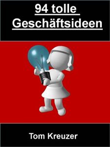 Descargar 94 tolle Geschäftsideen: 94 Geschäftsideen mit Potential – von Fremdsekretariat bis Preisagentur pdf, epub, ebook