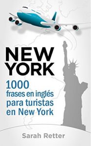 Descargar NEW YORK: 1000 FRASES EN INGLES PARA TURISTAS EN NEW YORK: Las frases de viaje más útiles en inglés para Hispano parlantes en New York (English Edition) pdf, epub, ebook