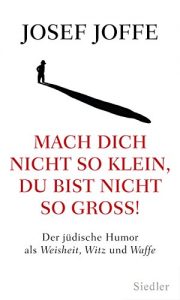 Descargar Mach dich nicht so klein, du bist nicht so groß!: Der jüdische Humor als Weisheit, Witz und Waffe (German Edition) pdf, epub, ebook