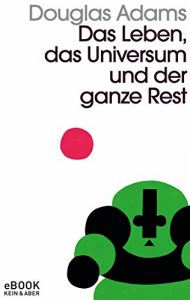 Descargar Das Leben, das Universum und der ganze Rest: Band 3 der fünfbändigen »Intergalaktischen Trilogie« pdf, epub, ebook