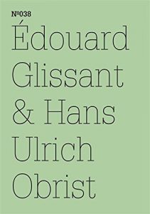 Descargar Édouard Glissant & Hans Ulrich Obrist: (dOCUMENTA (13): 100 Notes – 100 Thoughts, 100 Notizen – 100 Gedanken # 038) (dOCUMENTA (13): 100 Notizen – 100 Gedanken) pdf, epub, ebook