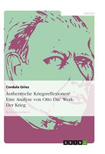 Descargar Authentische Kriegsreflexionen? Eine Analyse von Otto Dix’ Werk: Der Krieg pdf, epub, ebook