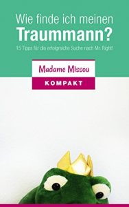 Descargar Wie finde ich meinen Traummann? 15 Tipps für die erfolgreiche Suche nach Mr. Right! (German Edition) pdf, epub, ebook