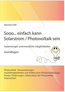 Descargar Sooo… einfach kann Solarstrom / Photovoltaik sein.: Solarenergie: unermessliche möglichkeiten – Grundlagen (German Edition) pdf, epub, ebook