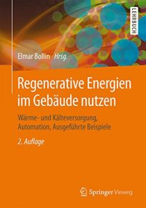 Descargar Regenerative Energien im Gebäude nutzen: Wärme- und Kälteversorgung, Automation, Ausgeführte Beispiele pdf, epub, ebook