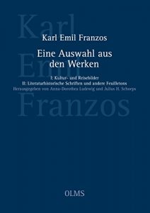 Descargar Eine Auswahl aus den Werken: Zwei Teile in einem Band. Teil I: Kultur- und Reisebilder. Teil II: Literaturhistorische Schriften und andere Feuilletons. pdf, epub, ebook