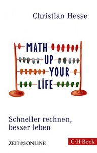 Descargar Math up your Life!: Schneller rechnen, besser leben (Beck Paperback) pdf, epub, ebook