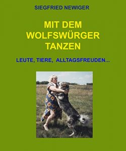 Descargar Mit dem Wolfswürger tanzen: Leute, Tiere, Alltagsfreuden… (German Edition) pdf, epub, ebook