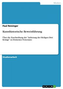 Descargar Kunsthistorische Beweisführung: Über die Zuschreibung der “Anbetung der Heiligen Drei Könige” zu Domenico Veneziano pdf, epub, ebook