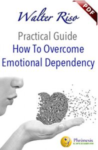 Descargar How to Overcome Emotional Dependency (Practical Guide Book 2) (English Edition) pdf, epub, ebook