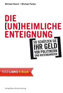 Descargar Die (un)heimliche Enteignung: So schützen Sie Ihr Geld vor Politikern und Bankern (German Edition) pdf, epub, ebook