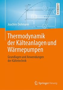 Descargar Thermodynamik der Kälteanlagen und Wärmepumpen: Grundlagen und Anwendungen der Kältetechnik pdf, epub, ebook