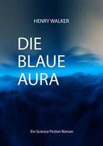 Descargar Die Blaue Aura: Ein Science Fiction Roman (German Edition) pdf, epub, ebook