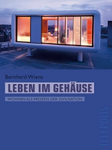 Descargar Leben im Gehäuse (Telepolis): Wohnen als Prozess der Zivilisation (German Edition) pdf, epub, ebook