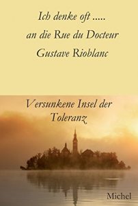 Descargar Ich denke oft … an die Rue du Docteur Gustave Rioblanc: Versunkene Insel der Toleranz (German Edition) pdf, epub, ebook