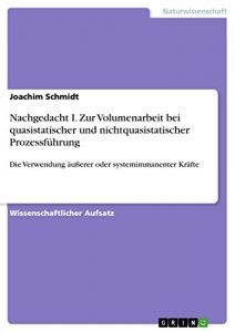 Descargar Nachgedacht I. Zur Volumenarbeit bei quasistatischer und nichtquasistatischer Prozessführung: Die Verwendung äußerer oder systemimmanenter Kräfte pdf, epub, ebook