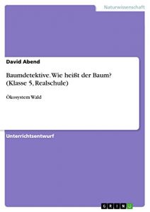 Descargar Baumdetektive. Wie heißt der Baum? (Klasse 5, Realschule): Ökosystem Wald pdf, epub, ebook