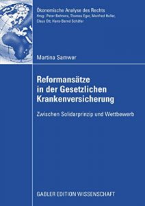 Descargar Reformansätze in der Gesetzlichen Krankenversicherung: Zwischen Solidarprinzip und Wettbewerb (Ökonomische Analyse des Rechts) pdf, epub, ebook