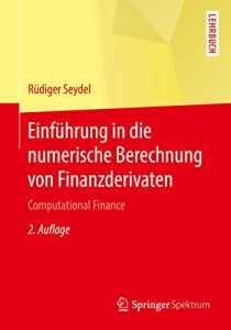 Descargar Einführung in die numerische Berechnung von Finanzderivaten: Computational Finance (Springer-Lehrbuch) pdf, epub, ebook