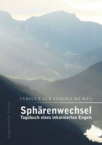 Descargar Sphärenwechsel – Tagebuch eines inkarnierten Engels (German Edition) pdf, epub, ebook