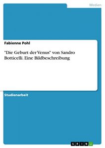 Descargar “Die Geburt der Venus” von Sandro Botticelli. Eine Bildbeschreibung pdf, epub, ebook