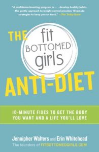 Descargar The Fit Bottomed Girls Anti-Diet: 10-Minute Fixes to Get the Body You Want and a Life You’ll Love pdf, epub, ebook