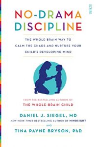 Descargar No-Drama Discipline: the whole-brain way to calm the chaos and nurture your child’s developing mind pdf, epub, ebook