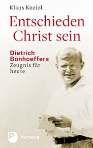 Descargar Entschieden Christ sein: Dietrich Bonhoeffers Zeugnis für heute (German Edition) pdf, epub, ebook