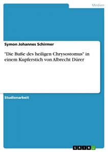 Descargar “Die Buße des heiligen Chrysostomus” in einem Kupferstich von Albrecht Dürer pdf, epub, ebook