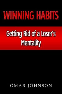 Descargar Winning Habits: Getting Rid of a Loser’s Mentality (English Edition) pdf, epub, ebook