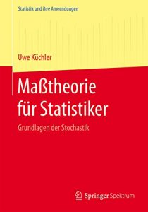 Descargar Maßtheorie für Statistiker: Grundlagen der Stochastik (Statistik und ihre Anwendungen) pdf, epub, ebook