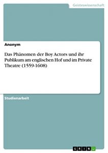 Descargar Das Phänomen der Boy Actors und ihr Publikum am englischen Hof und im Private Theatre (1559-1608) pdf, epub, ebook