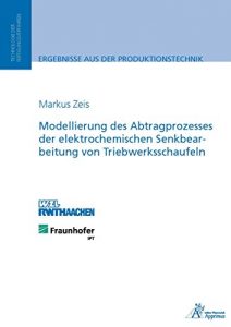 Descargar Modellierung des Abtragprozesses der elektrochemischen Senkbearbeitung von Triebwerksschaufeln (German Edition) pdf, epub, ebook