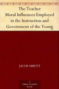 Descargar The Teacher Moral Influences Employed in the Instruction and Government of the Young (English Edition) pdf, epub, ebook