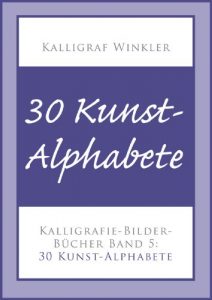 Descargar 30 Kunst-Alphabete – Kalligrafie-Bilder-Buch 5 (Kalligrafie-Bilder-Bücher) (German Edition) pdf, epub, ebook